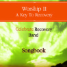 Worship II: A Key To Recovery Songbook